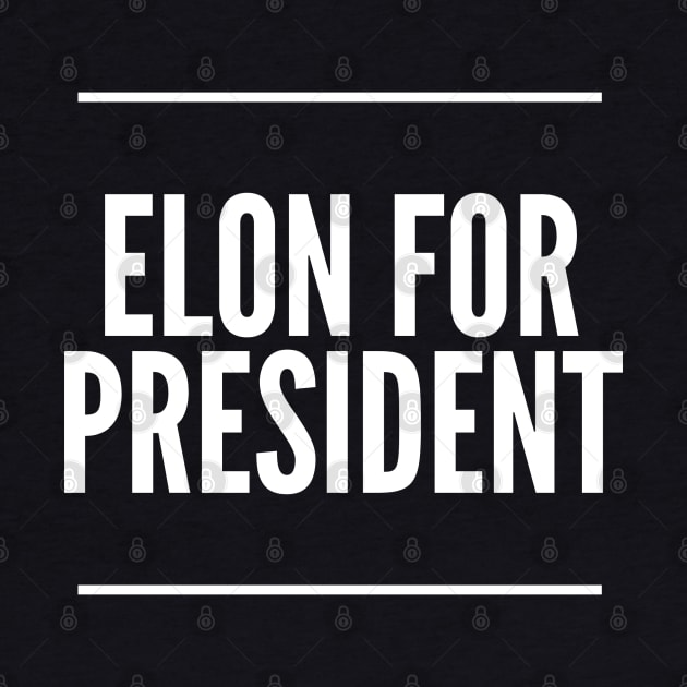 Elon For President Elon Musk President by AstroGearStore